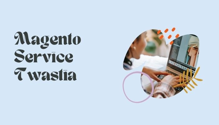 Magento Service Twastia